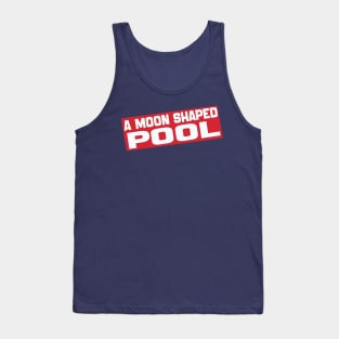 A MOON SHAPED POOL (radiohead) Tank Top